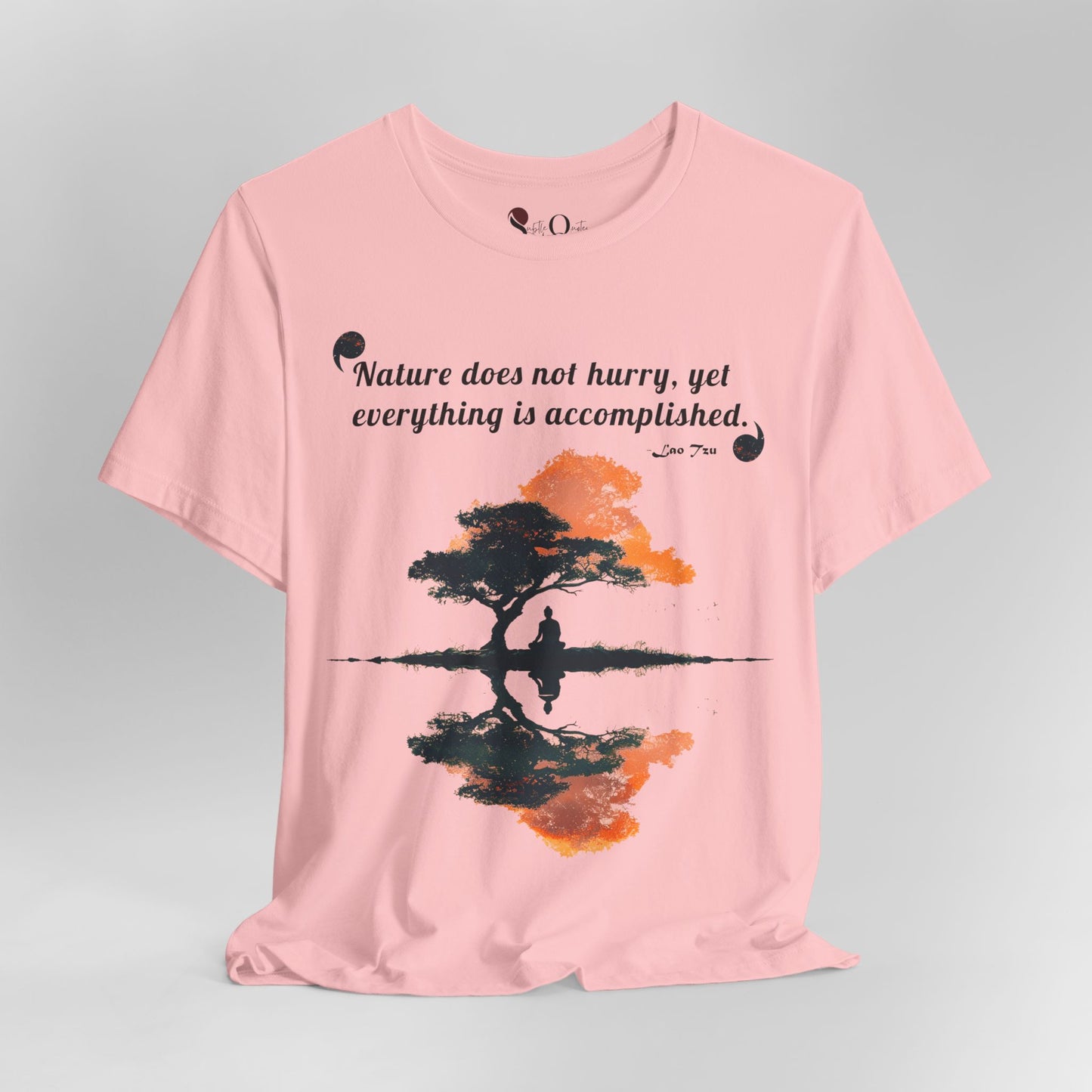 Nature Does Not Hurry - Lao Tsu