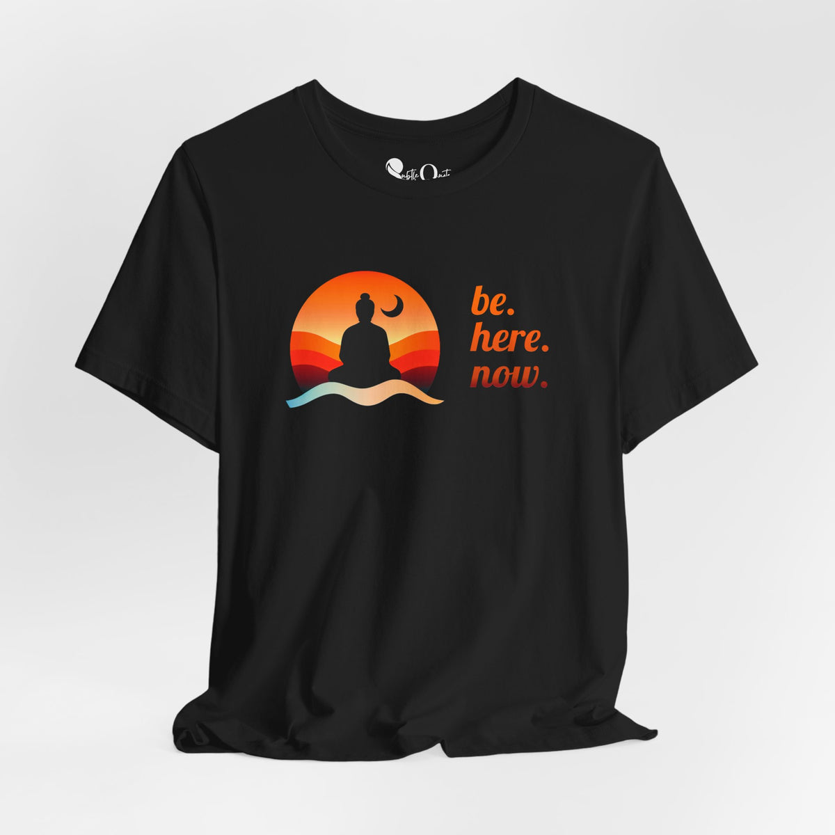 Be. Here. Now. Black T-Shirt